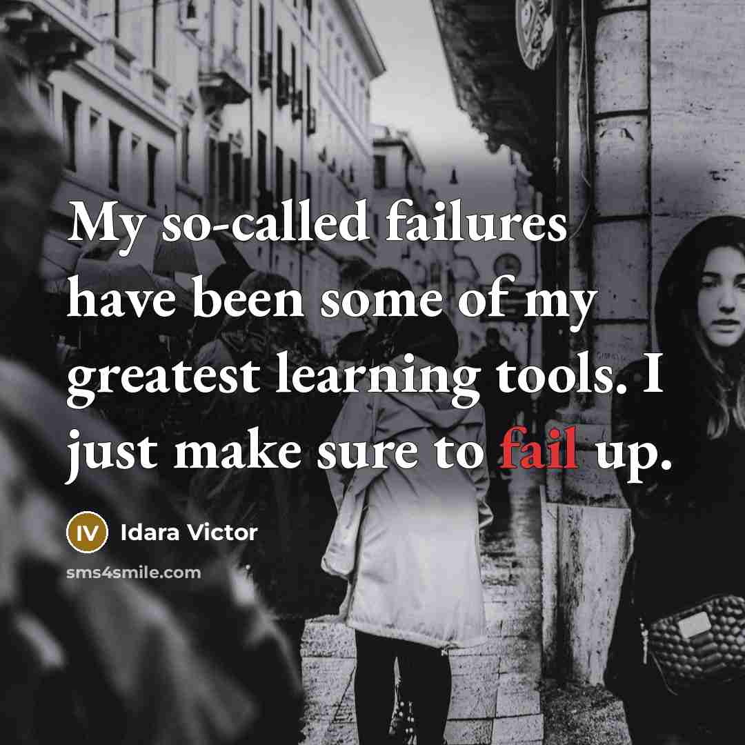 “My so-called failures have been some of my greatest learning…” quote by Idara Victor