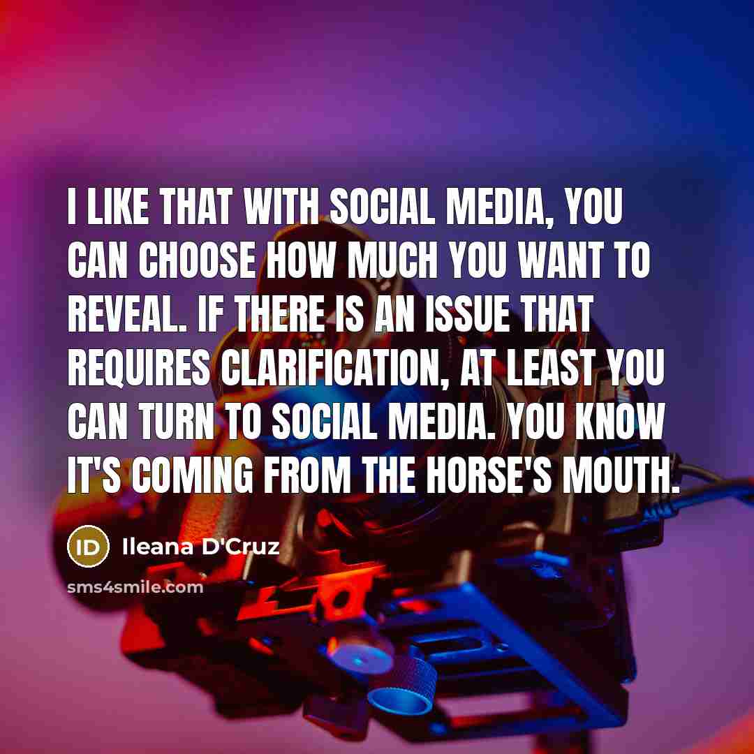 “I like that with social media, you can choose how…” quote by Ileana D'Cruz