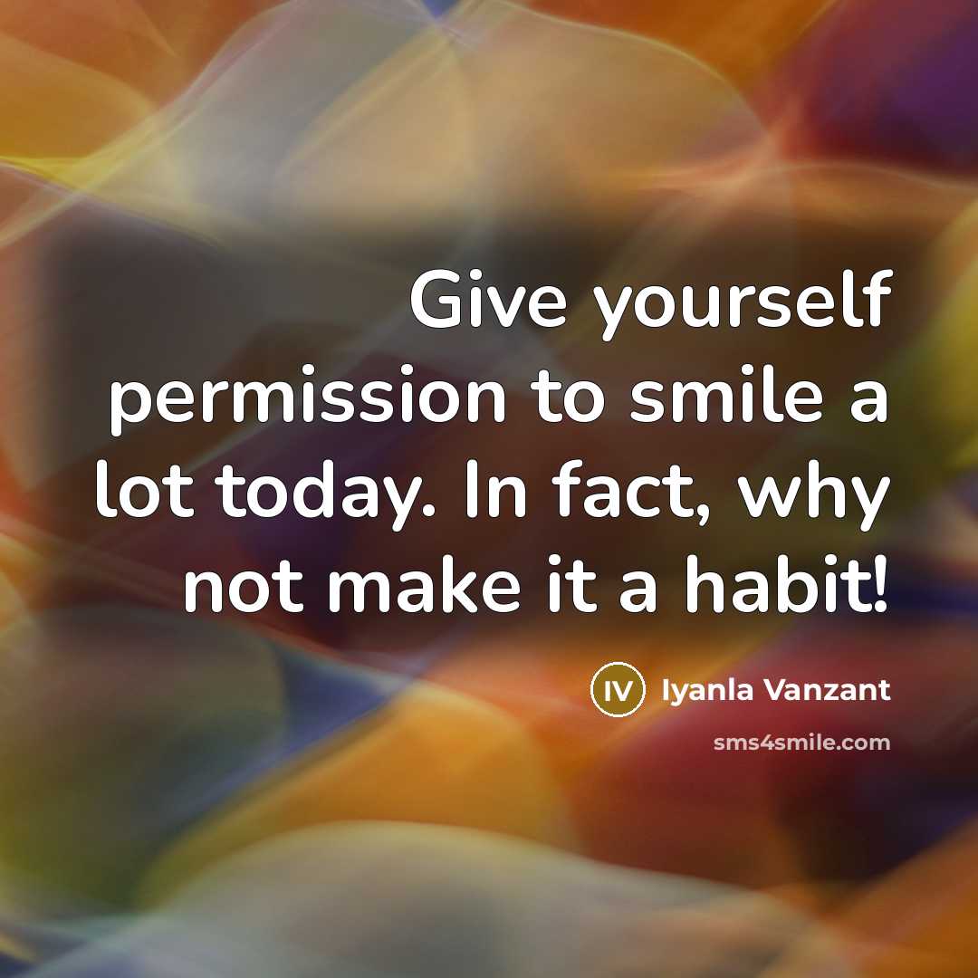 “Give yourself permission to smile a lot today. In fact,…” quote by Iyanla Vanzant