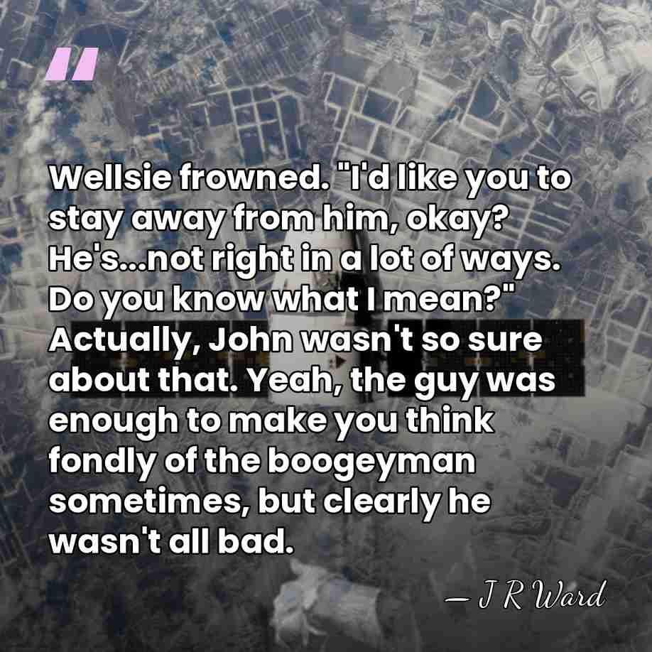 Wellsie frowned. "I'd like you to stay away from him, okay? He's...not&hellip; - J R Ward