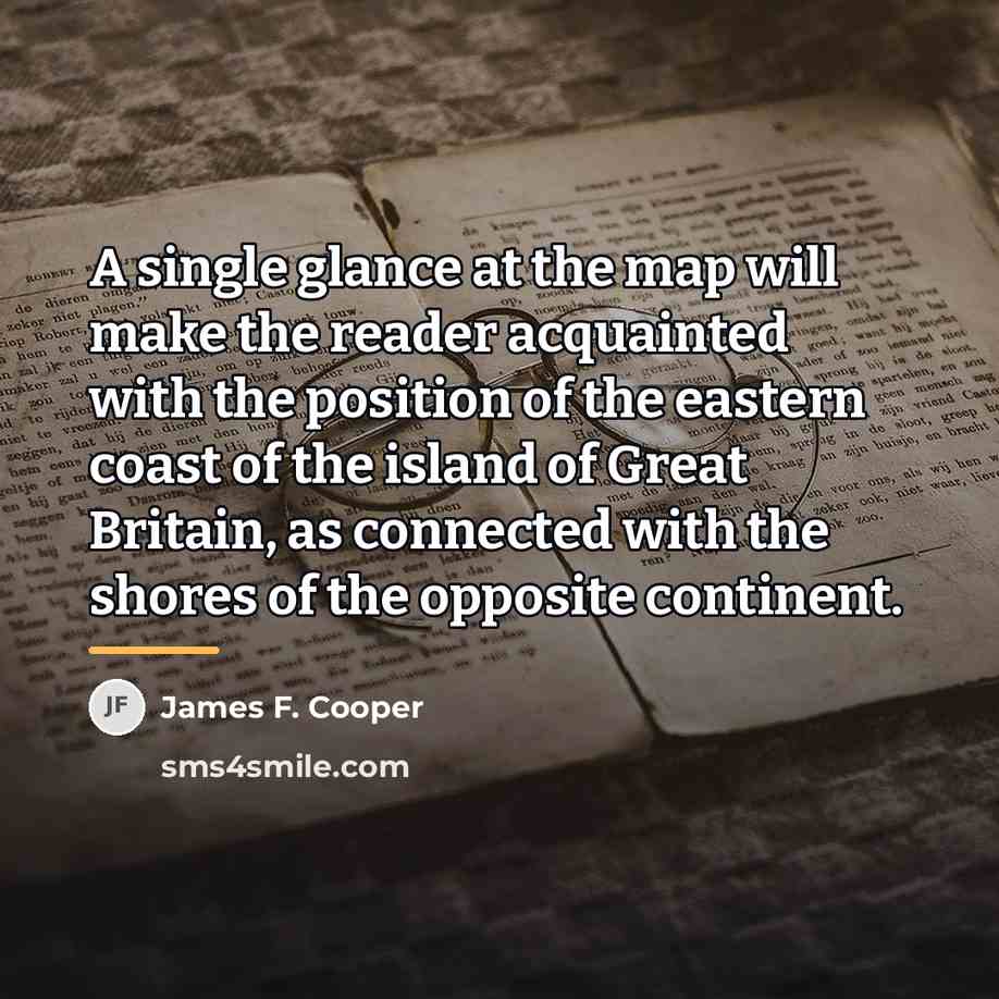 “A single glance at the map will make the reader…” quote by James F. Cooper