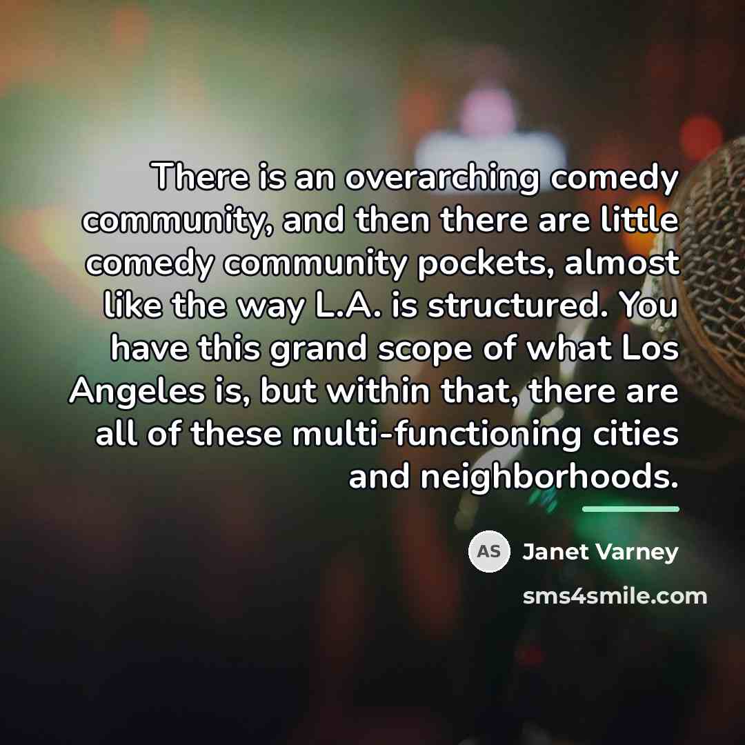 “There is an overarching comedy community, and then there are…” quote by Janet Varney