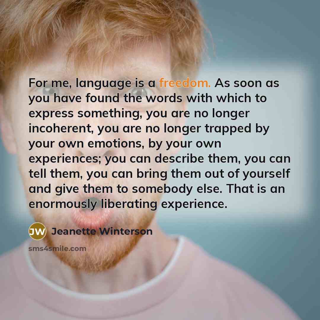 “For me, language is a freedom. As soon as you…” quote by Jeanette Winterson