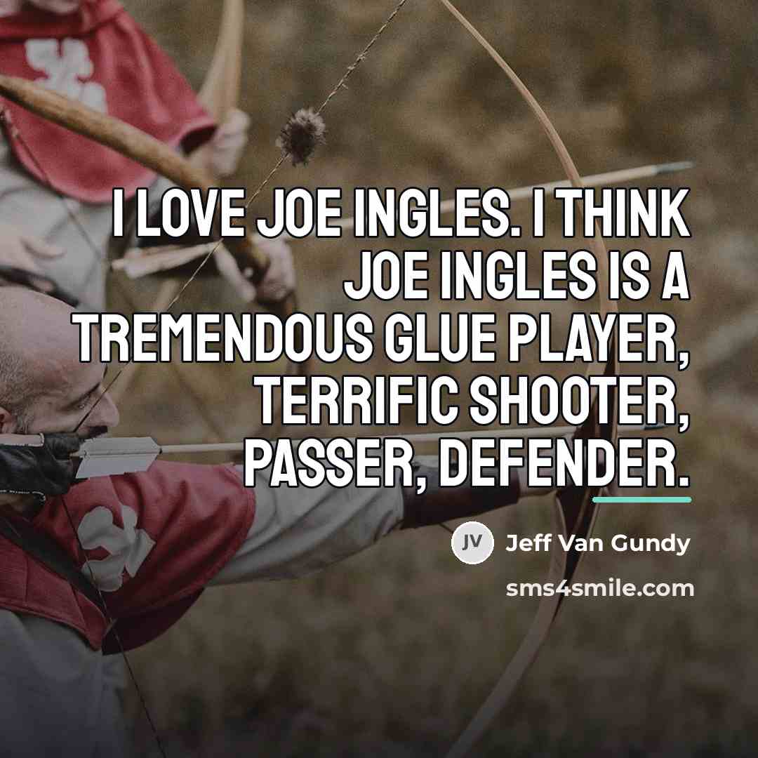 “I love Joe Ingles. I think Joe Ingles is a…” quote by Jeff Van Gundy