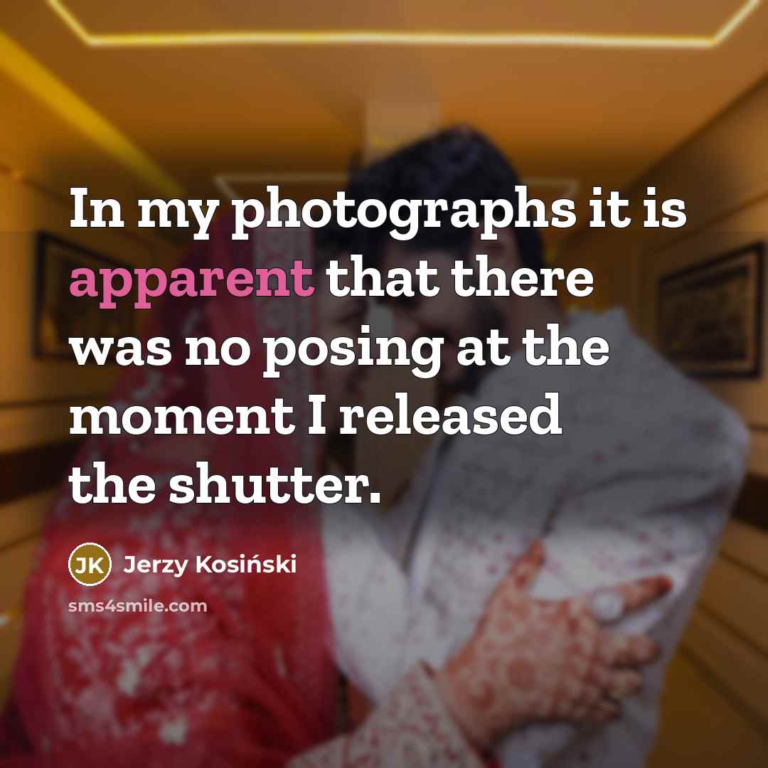 “In my photographs it is apparent that there was no…” quote by Jerzy Kosinski