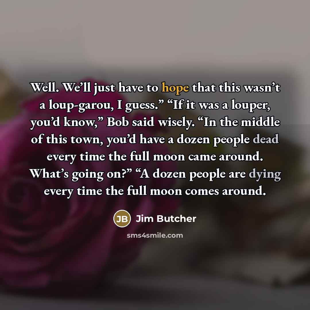 “Well. We’ll just have to hope that this wasn’t a…” quote by Jim Butcher