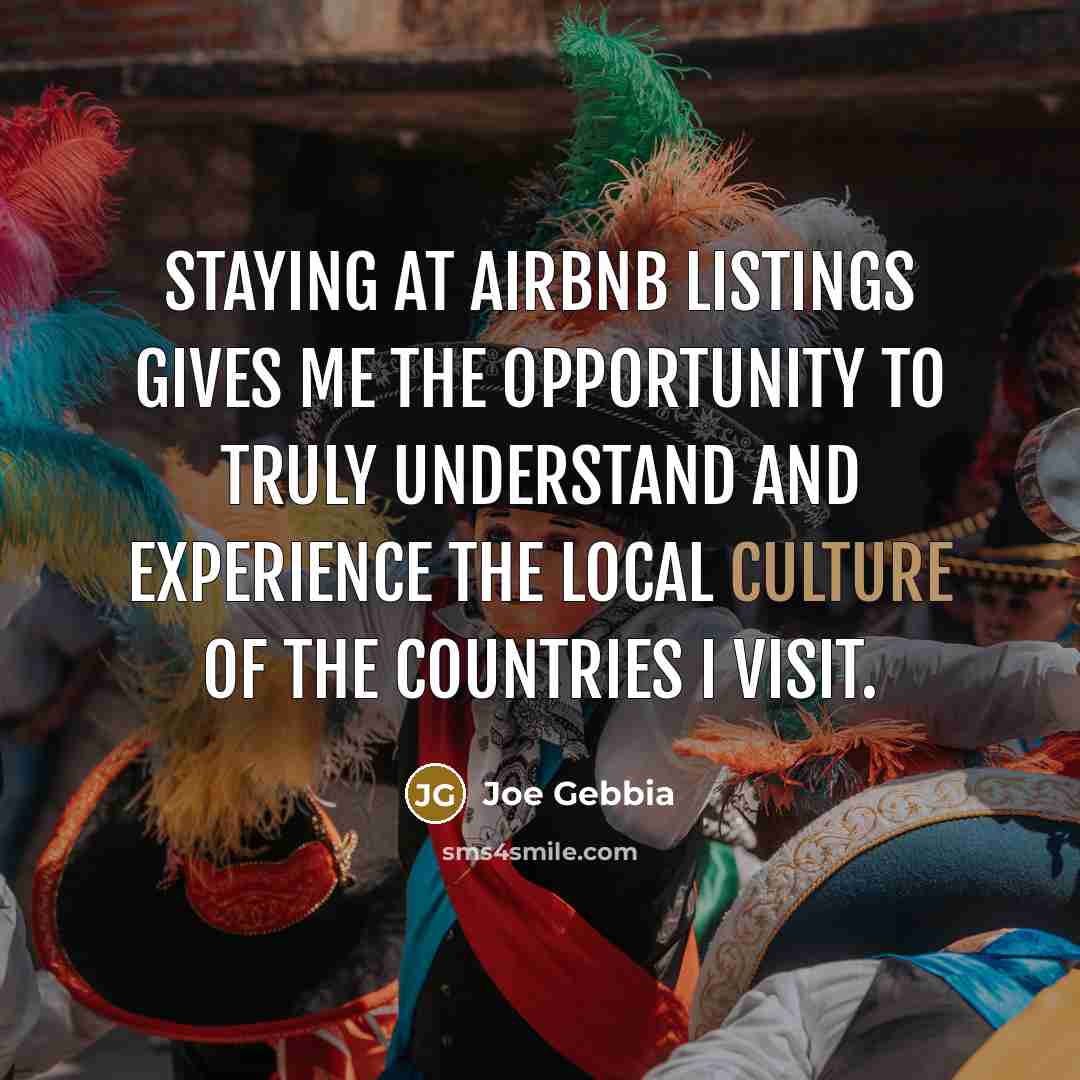 “Staying at Airbnb listings gives me the opportunity to truly…” quote by Joe Gebbia