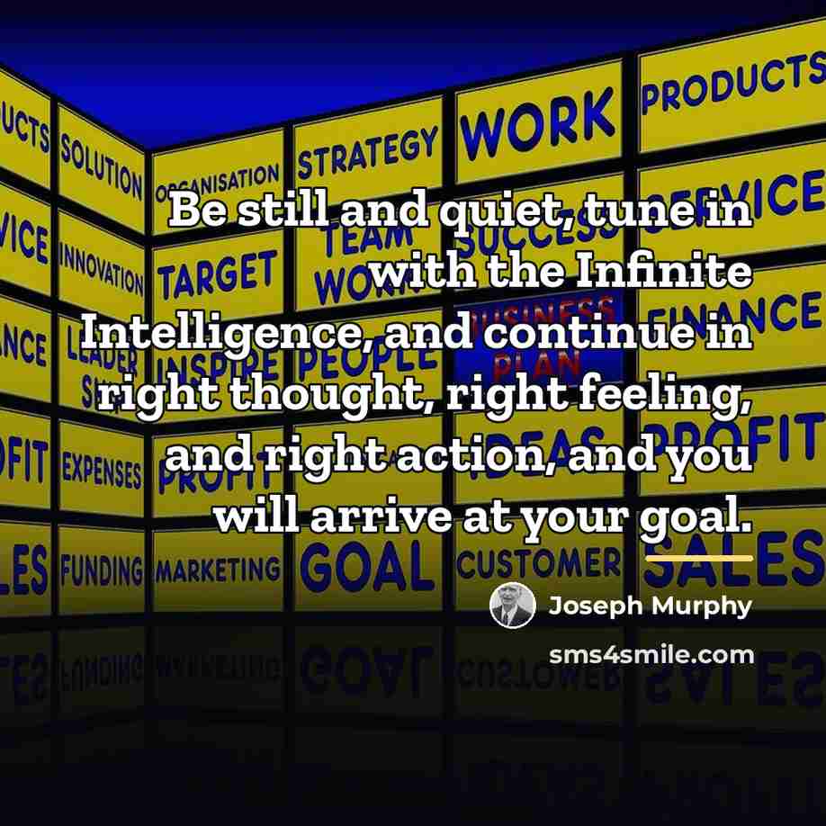 “Be still and quiet, tune in with the Infinite Intelligence,…” quote by Joseph Murphy