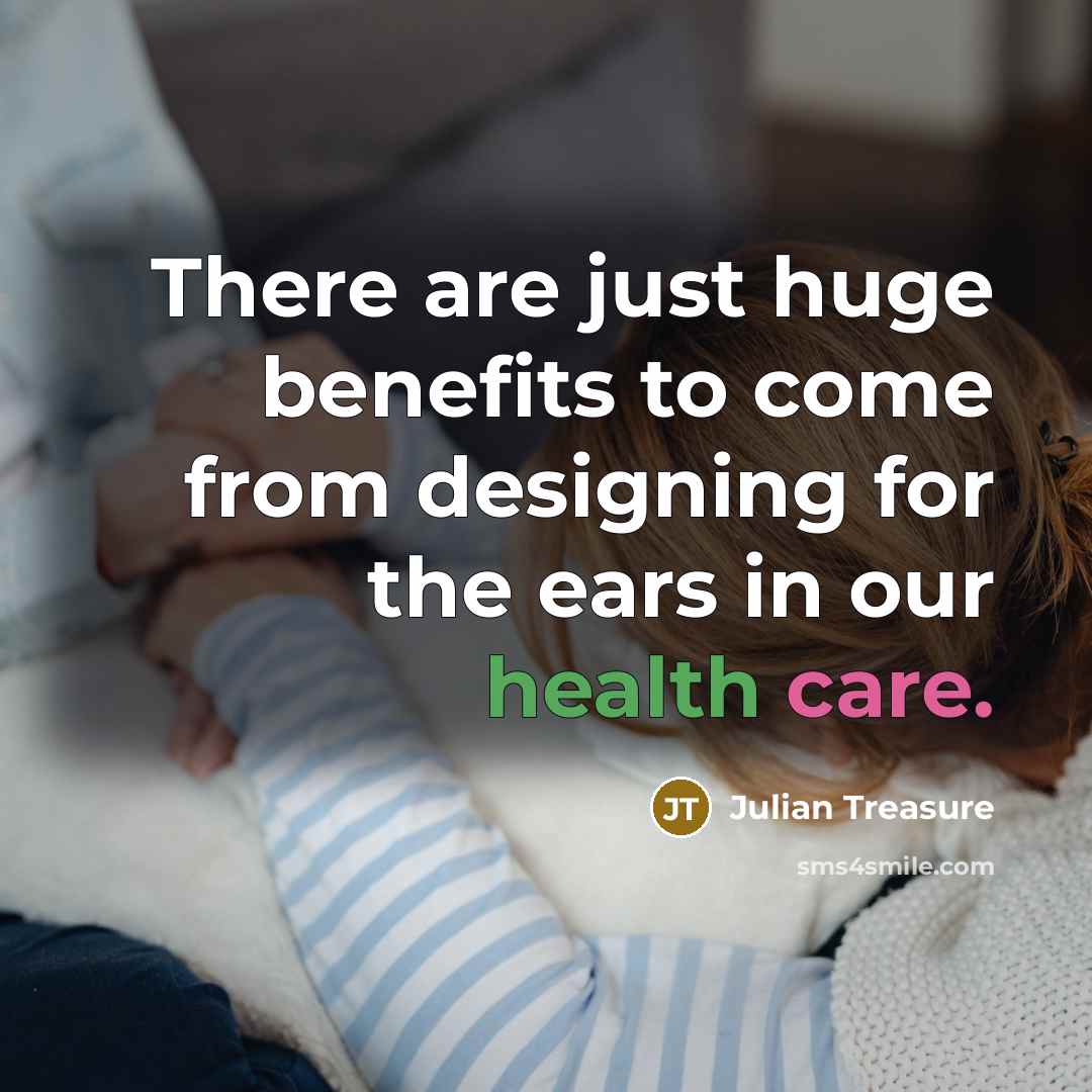“There are just huge benefits to come from designing for…” quote by Julian Treasure