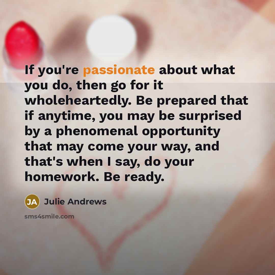 “If you're passionate about what you do, then go for…” quote by Julie Andrews