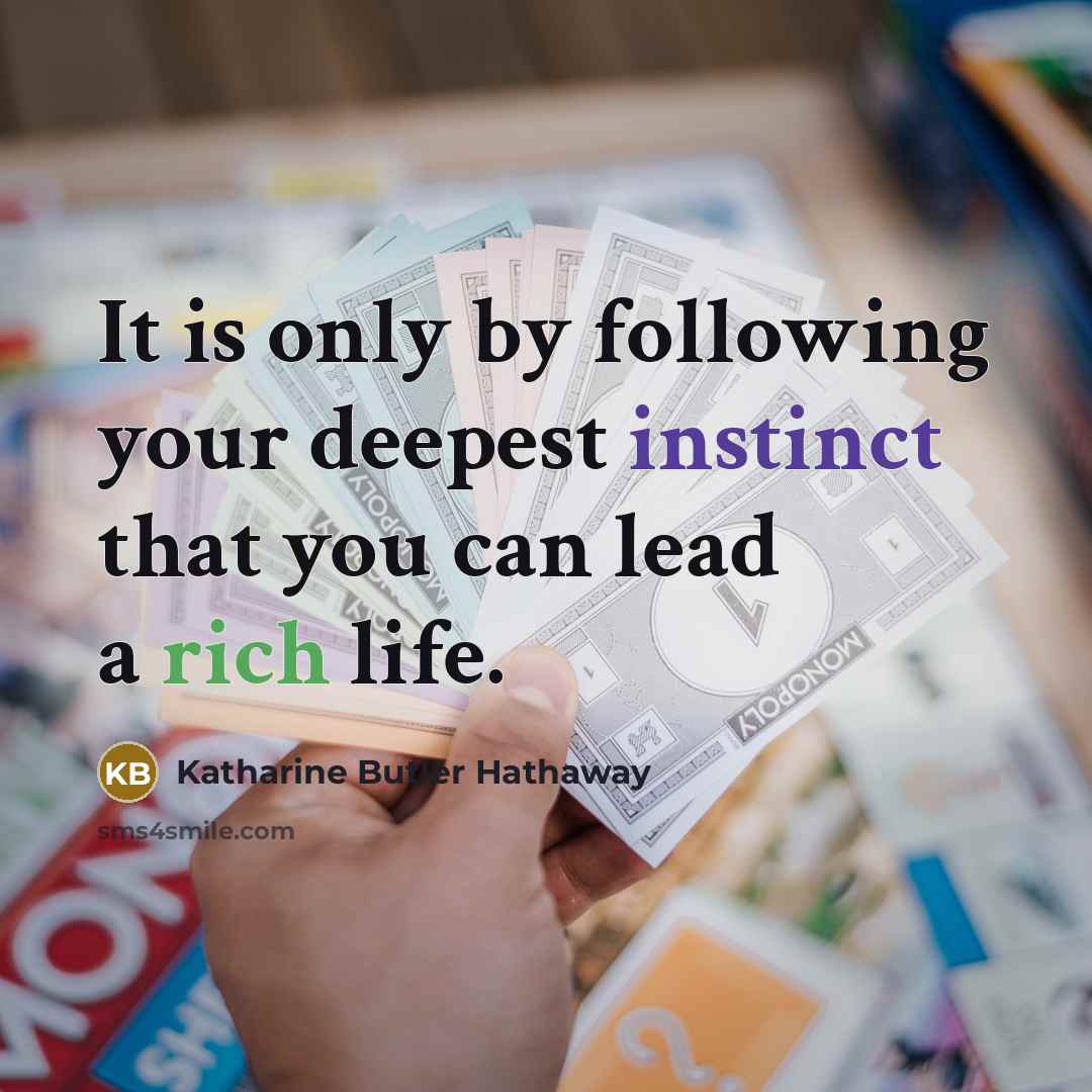 “It is only by following your deepest instinct that you…” quote by Katharine Butler Hathaway
