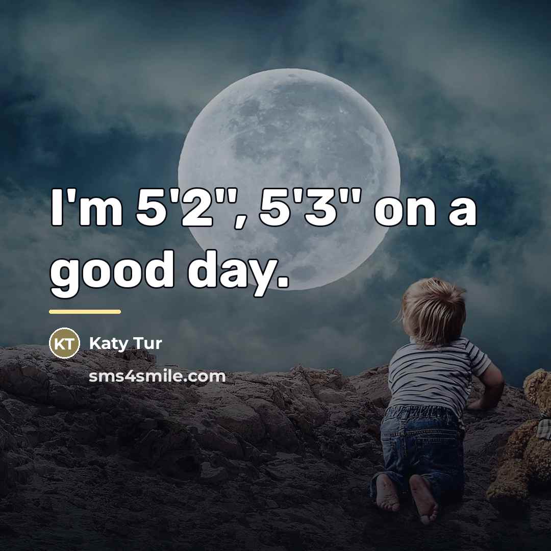“I'm 5'2'', 5'3'' on a good day.…” quote by Katy Tur