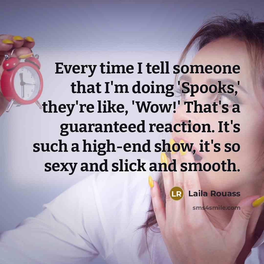 “Every time I tell someone that I'm doing 'Spooks,' they're…” quote by Laila Rouass