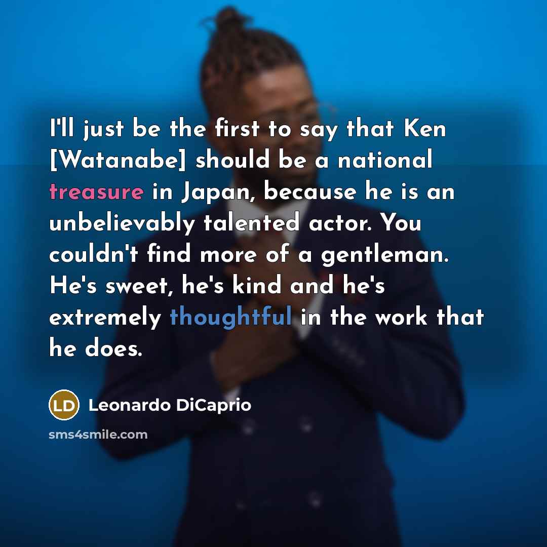 “I'll just be the first to say that Ken [Watanabe]…” quote by Leonardo DiCaprio