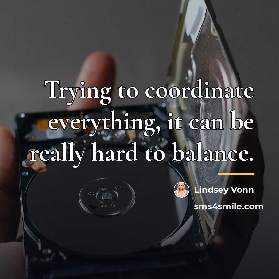 “Trying to coordinate everything, it can be really hard to…” quote by Lindsey Vonn