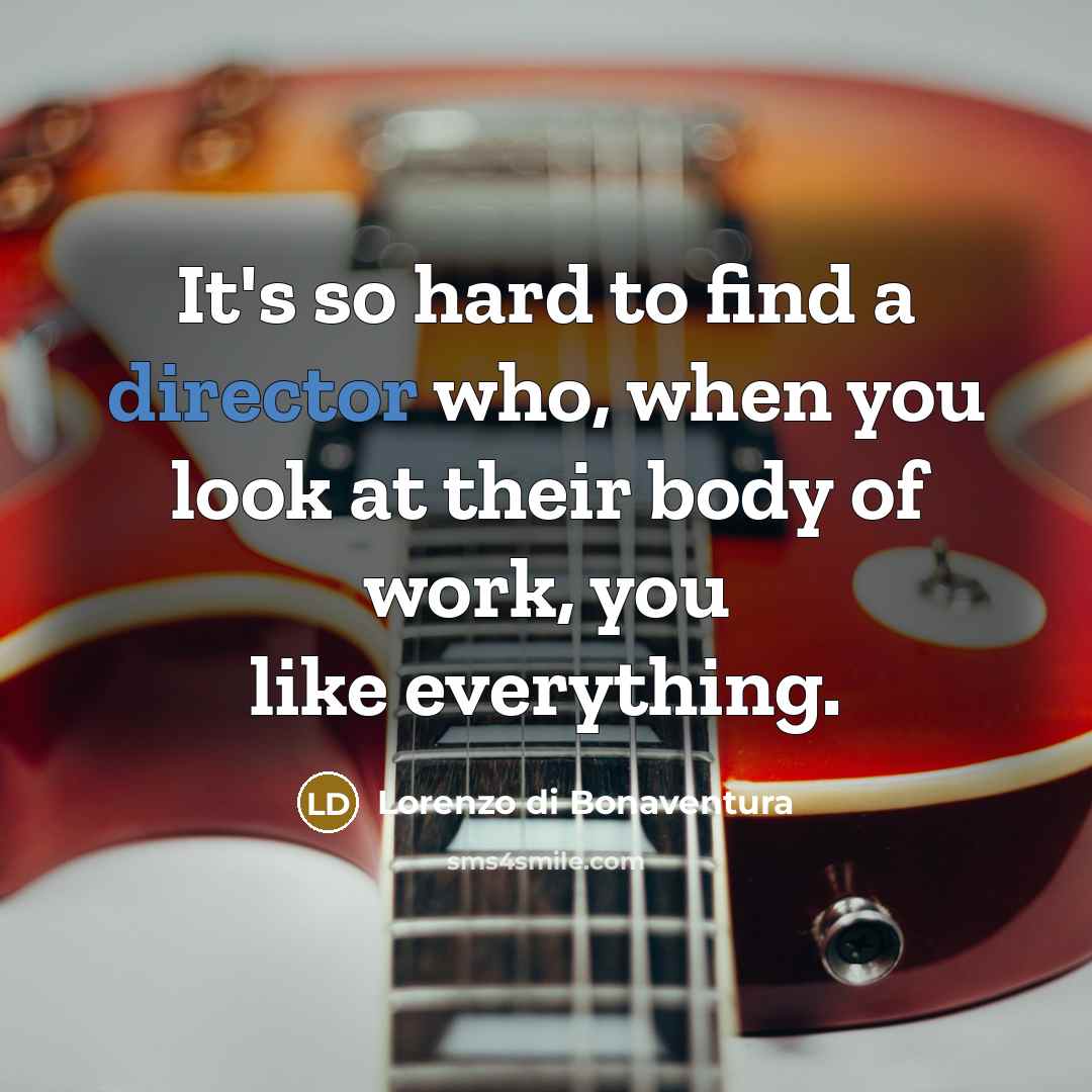 “It's so hard to find a director who, when you…” quote by Lorenzo di Bonaventura