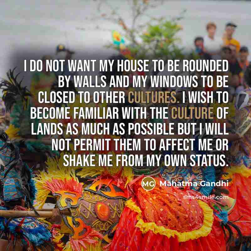 “I do not want my house to be rounded by…” quote by Mahatma Gandhi