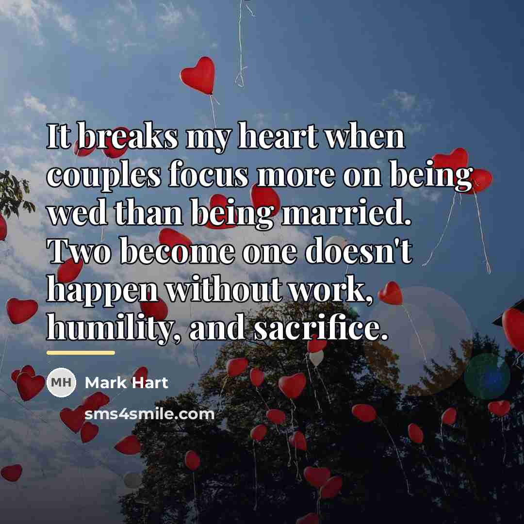 “It breaks my heart when couples focus more on being…” quote by Mark Hart