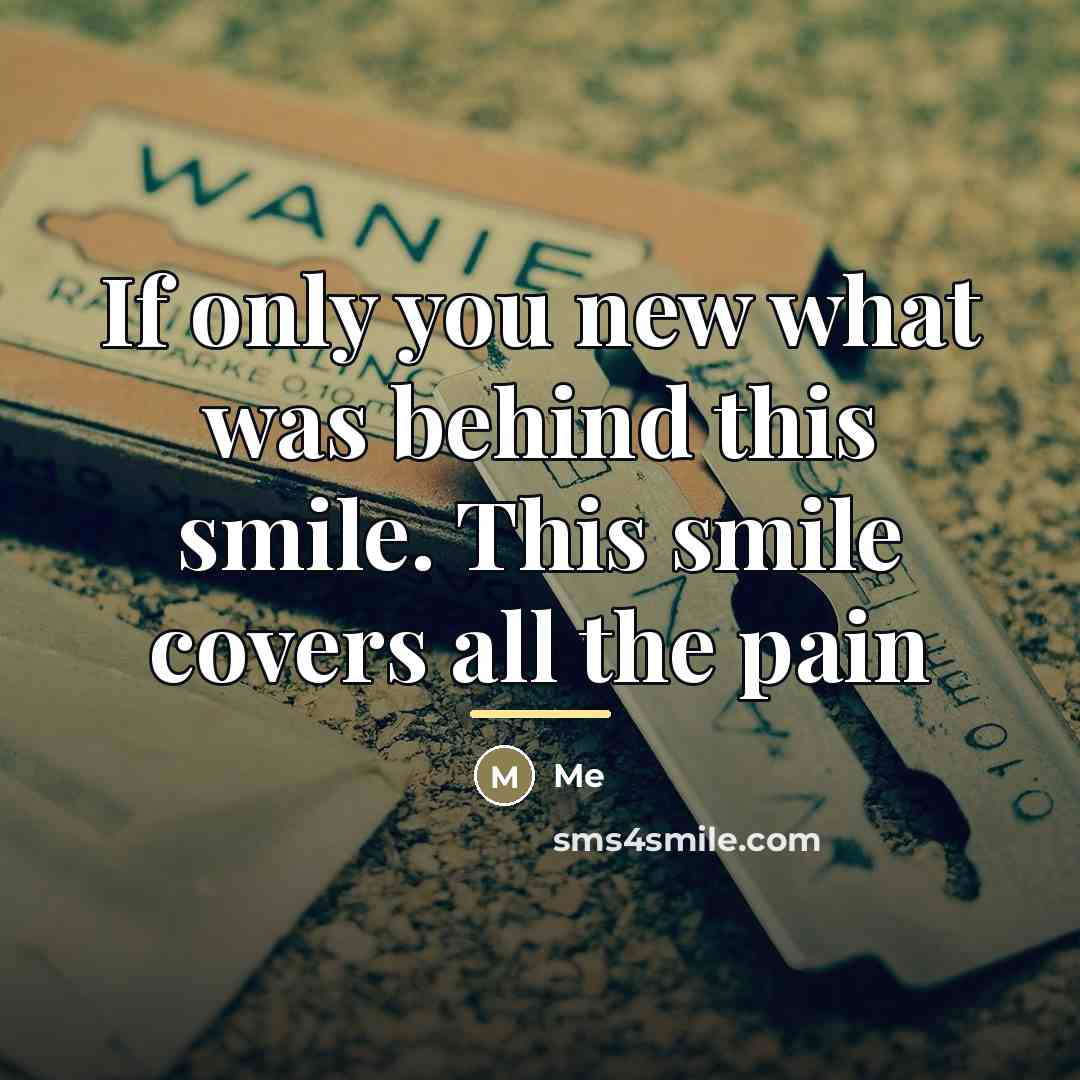 “If only you new what was behind this smile. This…” quote by Me