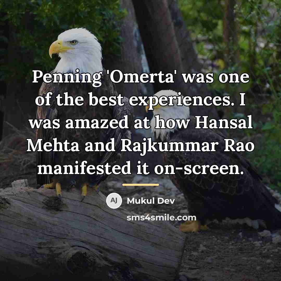 “Penning 'Omerta' was one of the best experiences. I was…” quote by Mukul Dev