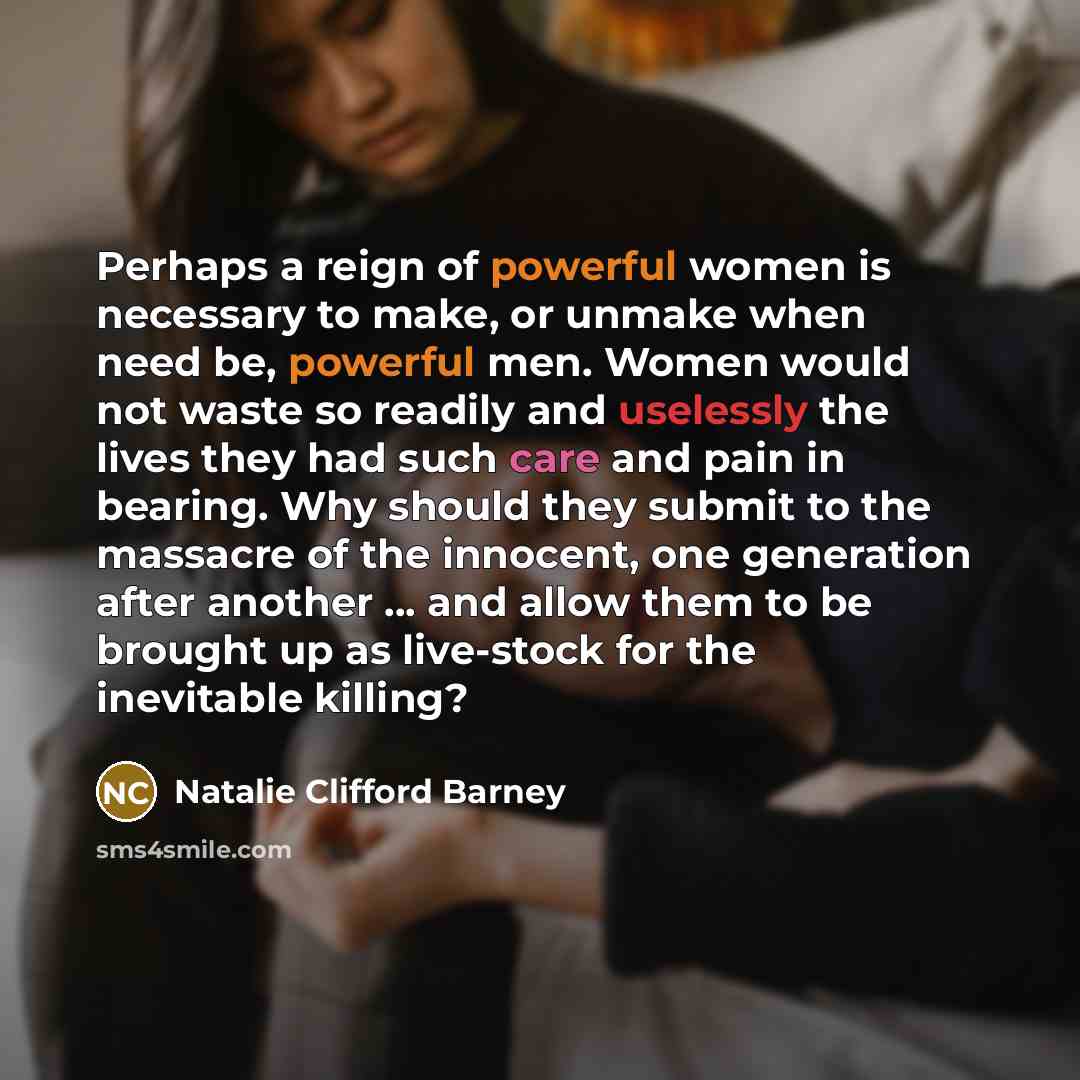 “Perhaps a reign of powerful women is necessary to make,…” quote by Natalie Clifford Barney