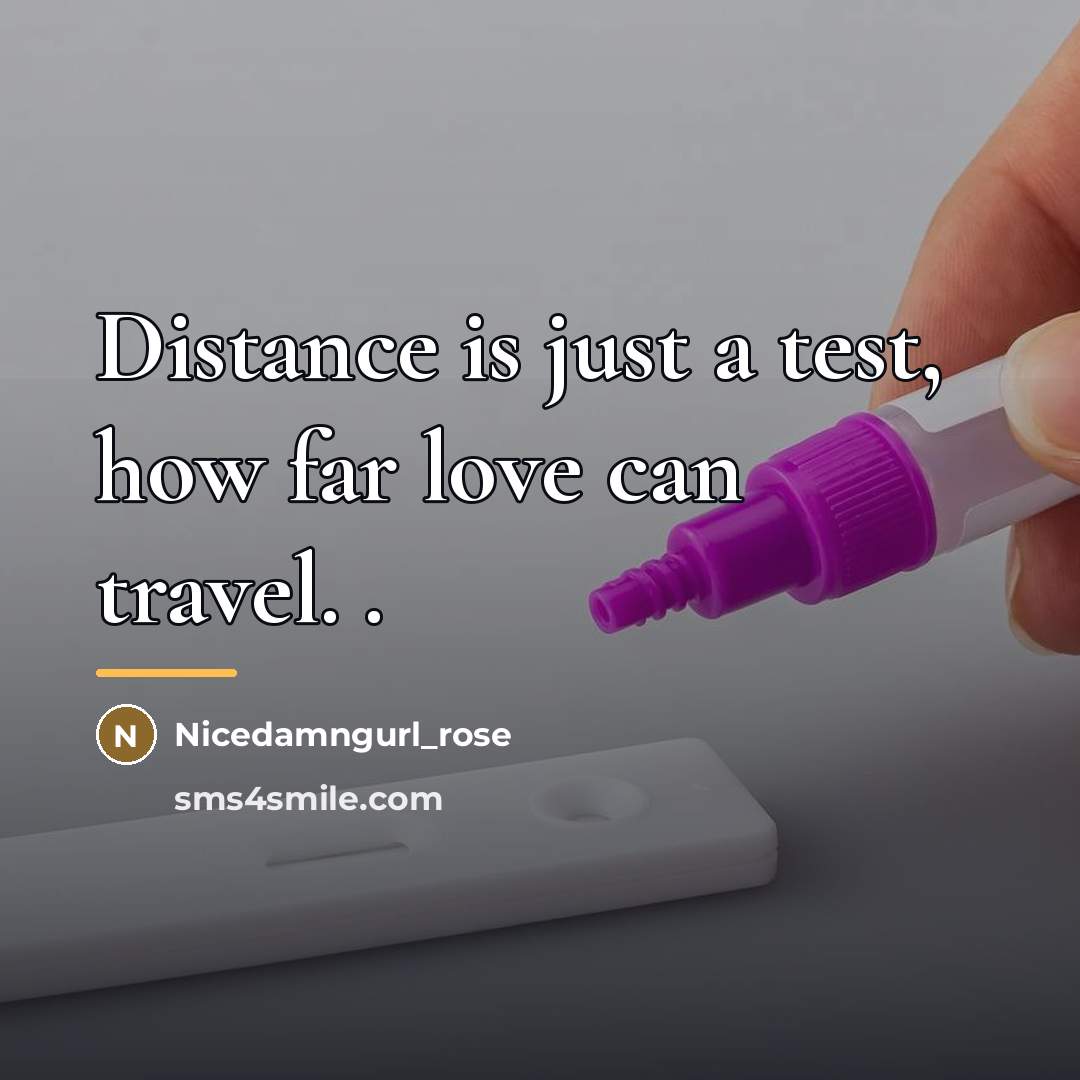 “Distance is just a test, how far love can travel.…” quote by Nicedamngurl_rose
