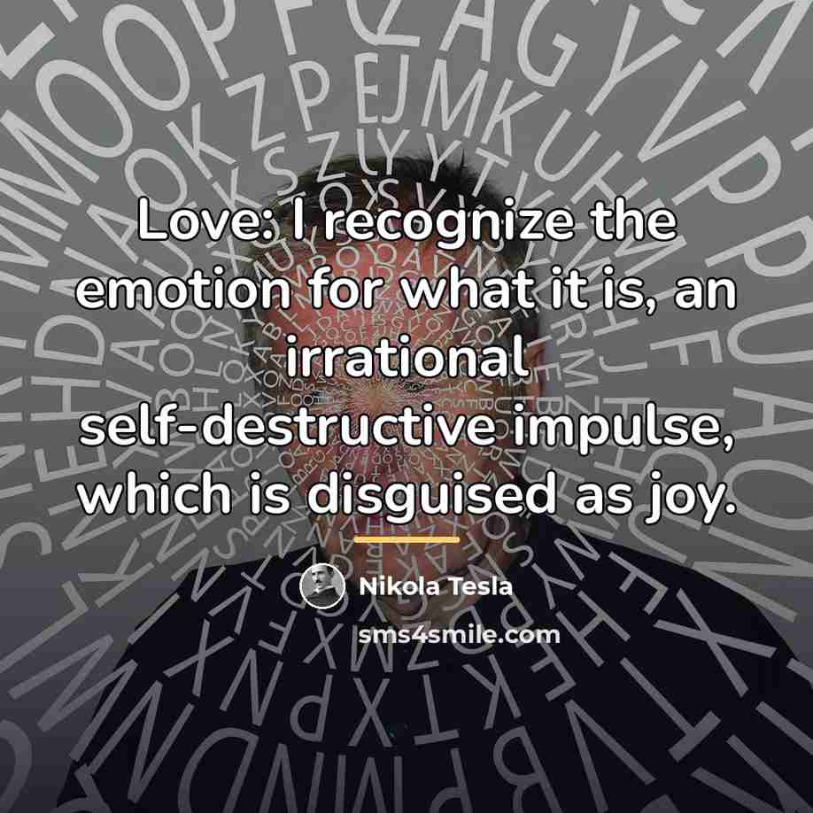 “Love: I recognize the emotion for what it is, an…” quote by Nikola Tesla