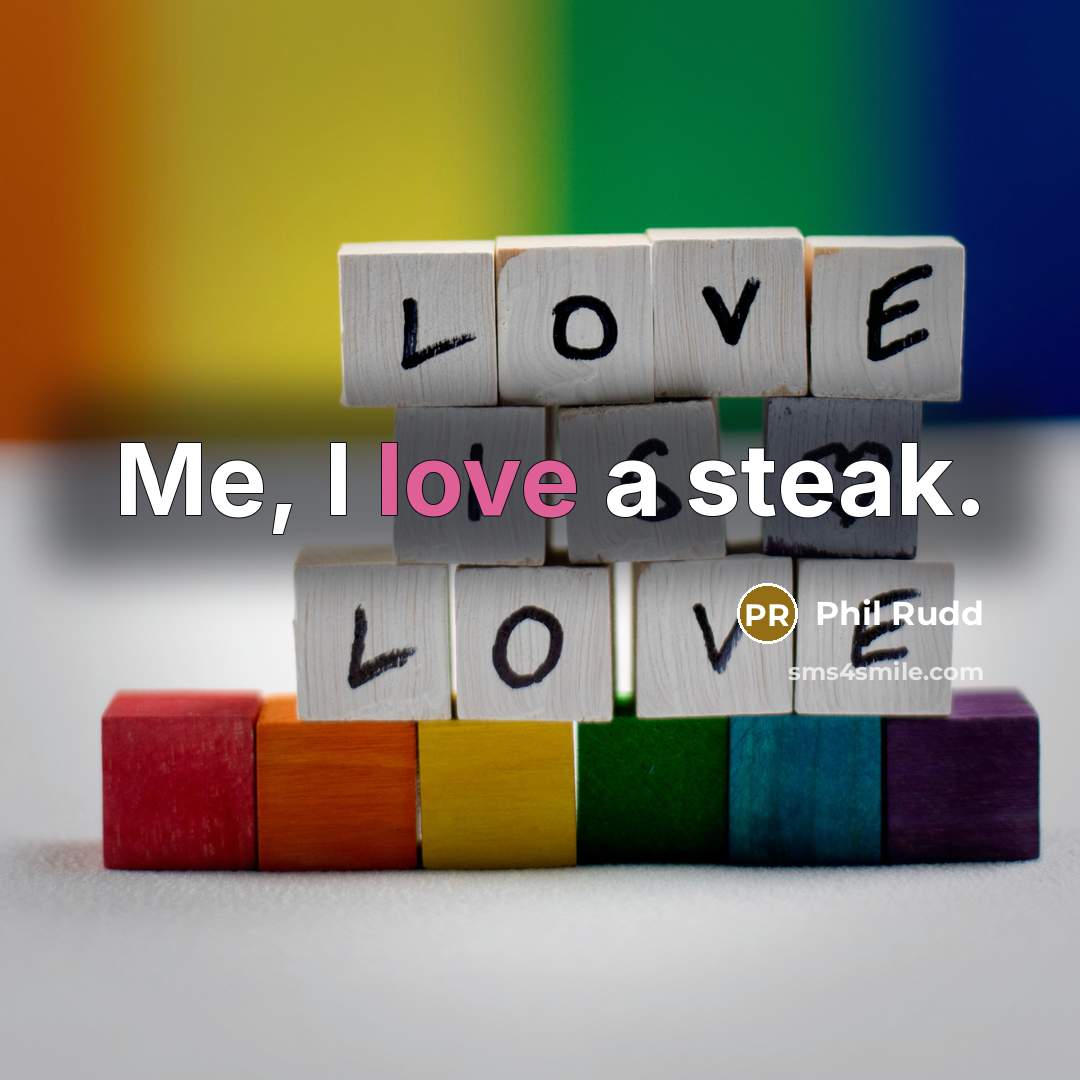 “Me, I love a steak.…” quote by Phil Rudd