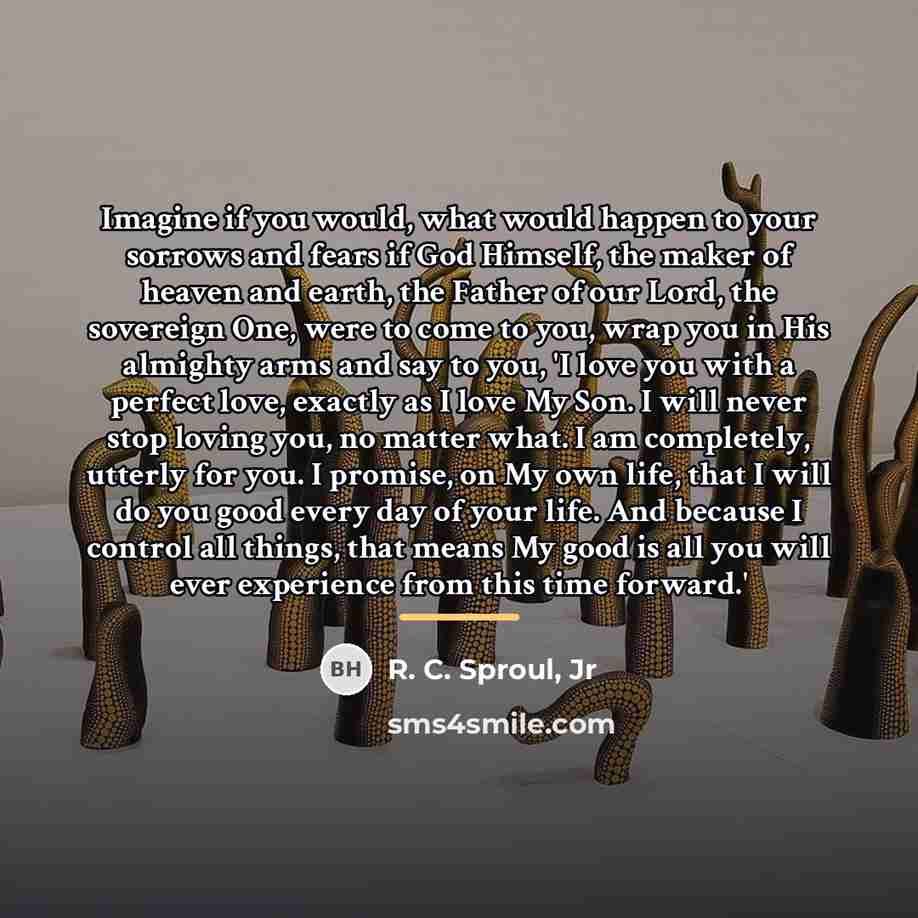 “Imagine if you would, what would happen to your sorrows…” quote by R. C. Sproul, Jr