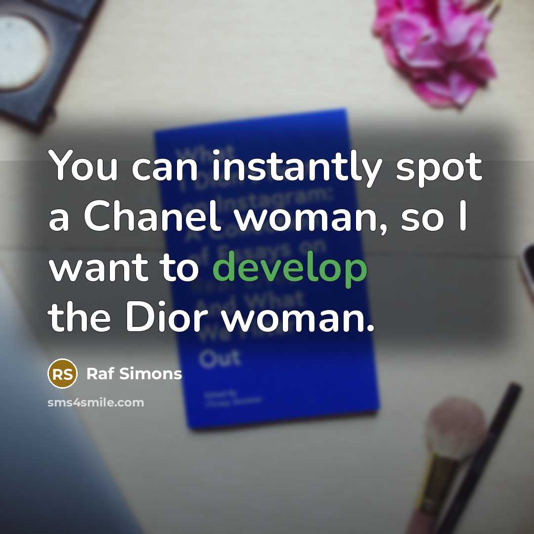 “You can instantly spot a Chanel woman, so I want…” quote by Raf Simons