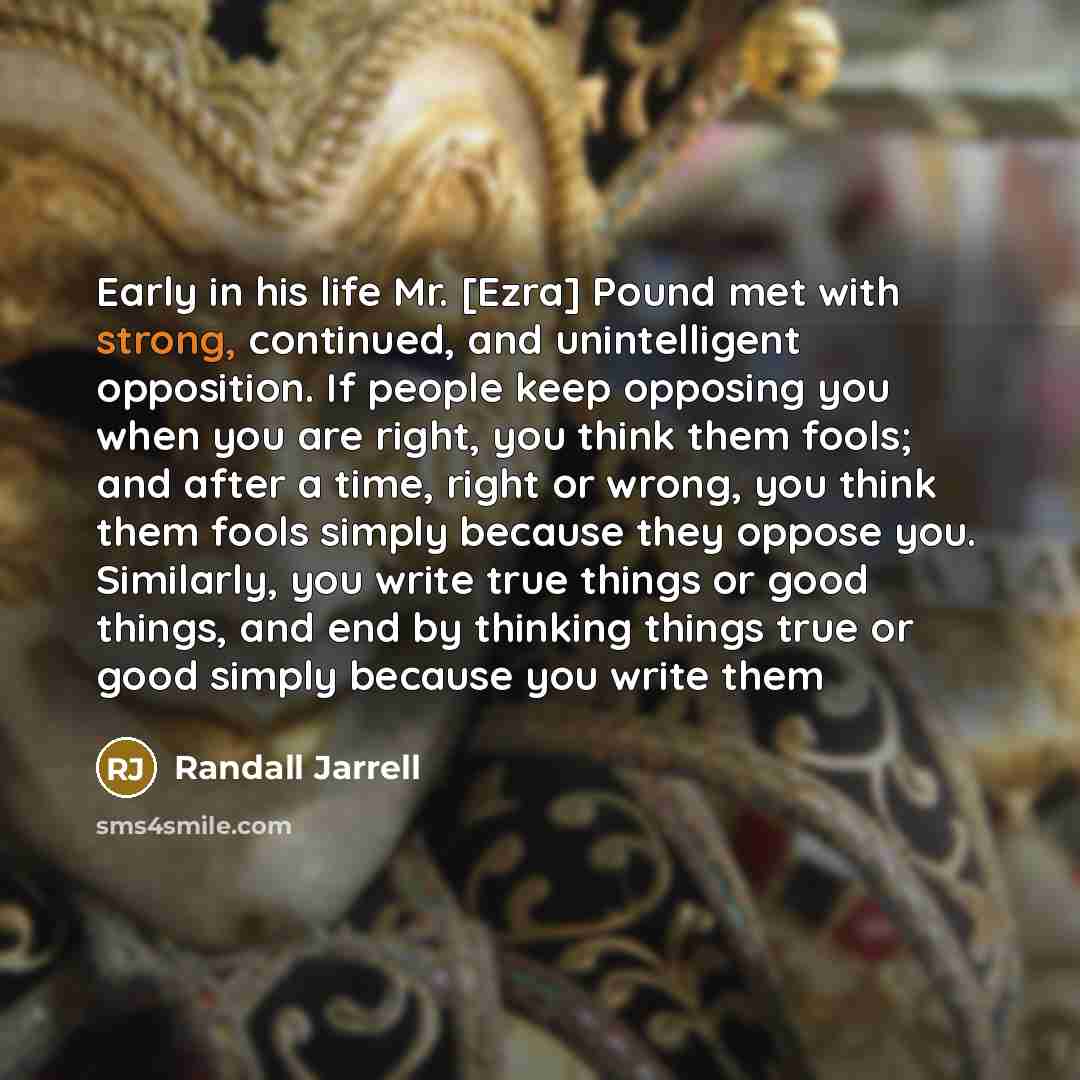“Early in his life Mr. [Ezra] Pound met with strong,…” quote by Randall Jarrell