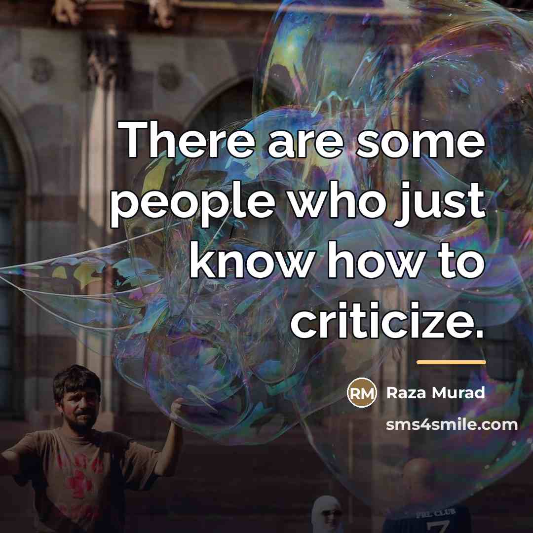 “There are some people who just know how to criticize.…” quote by Raza Murad