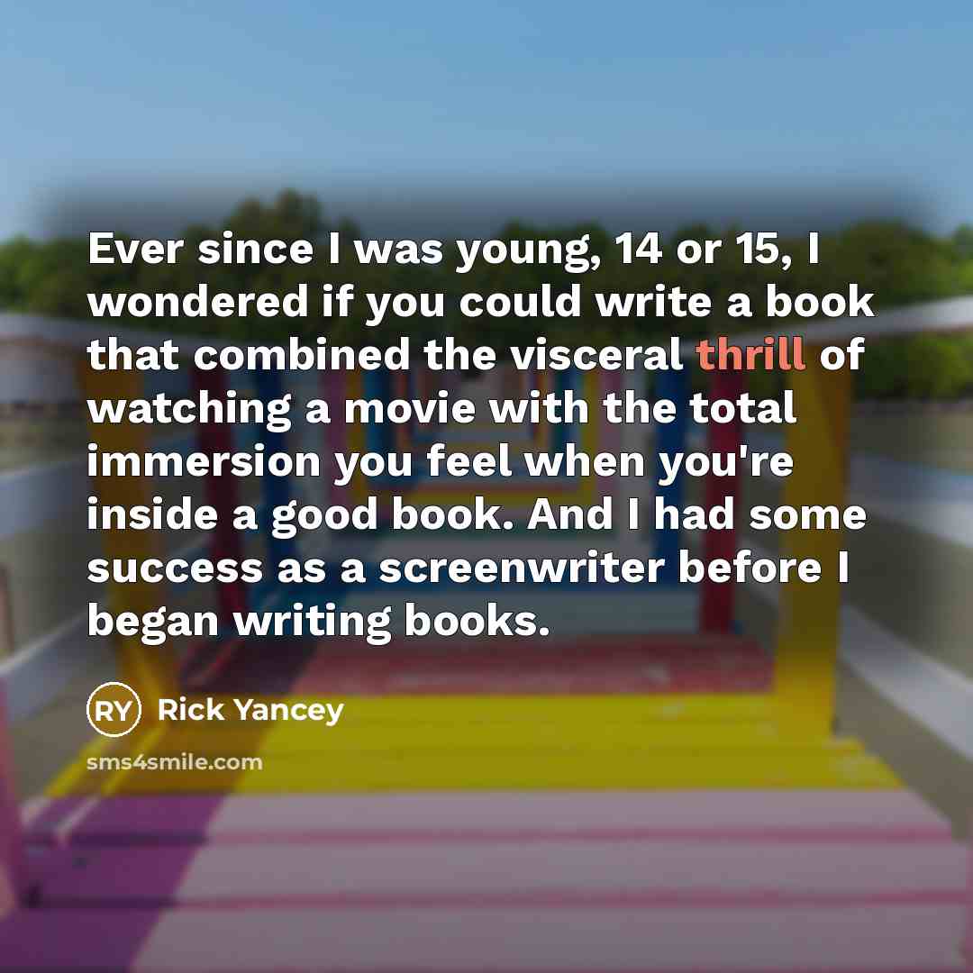 “Ever since I was young, 14 or 15, I wondered…” quote by Rick Yancey