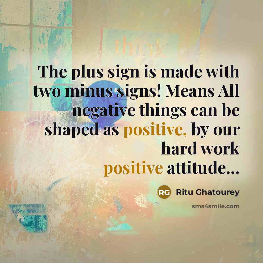 “The plus sign is made with two minus signs! Means…” quote by Ritu Ghatourey