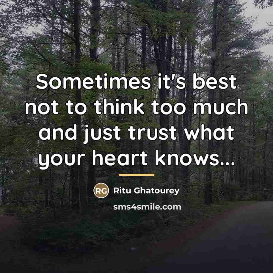 “Sometimes it's best not to think too much and just…” quote by Ritu Ghatourey