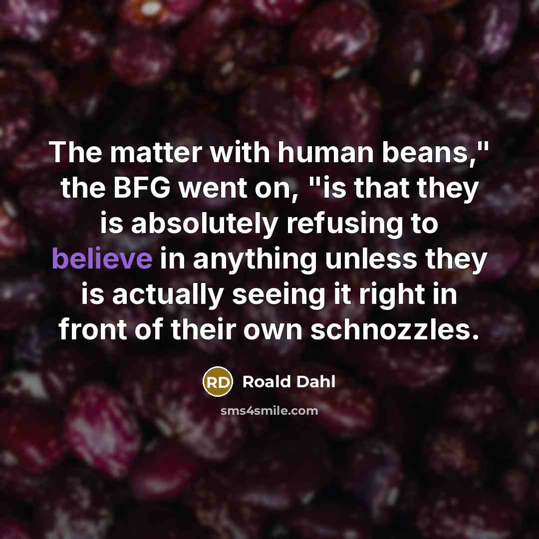 “The matter with human beans," the BFG went on, "is…” quote by Roald Dahl