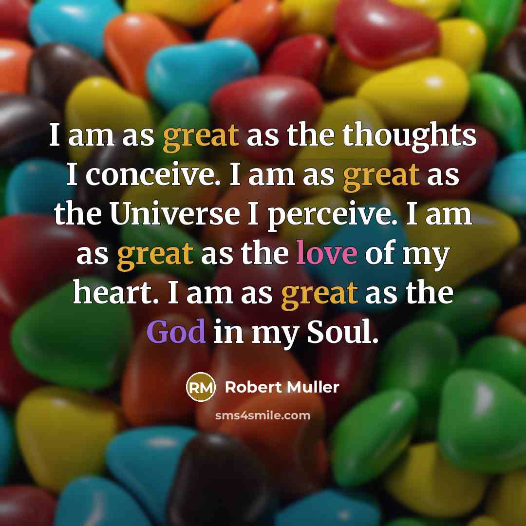 “I am as great as the thoughts I conceive. I…” quote by Robert Muller