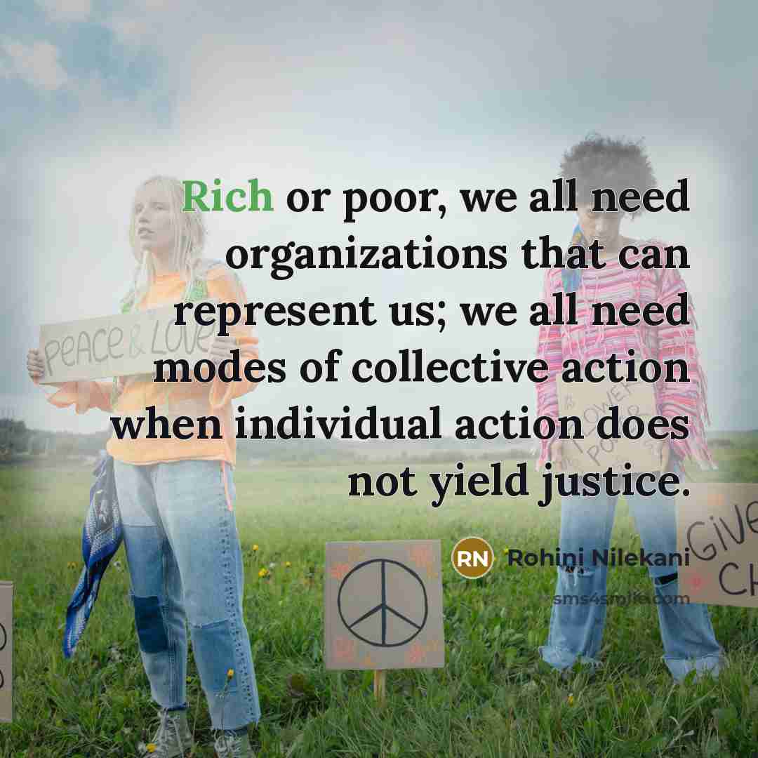 “Rich or poor, we all need organizations that can represent…” quote by Rohini Nilekani