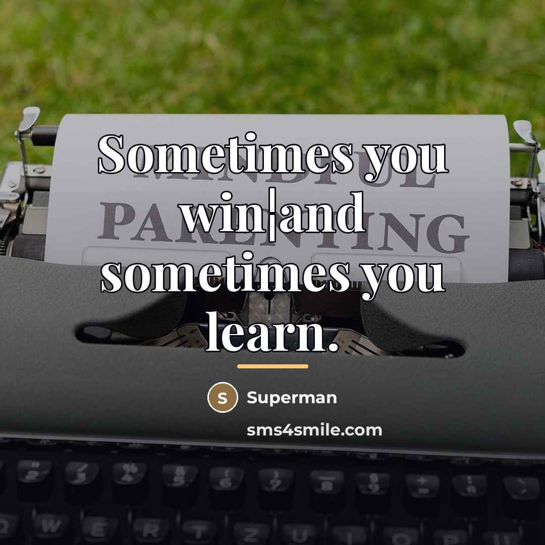 “Sometimes you win¦and sometimes you learn.…” quote by Superman