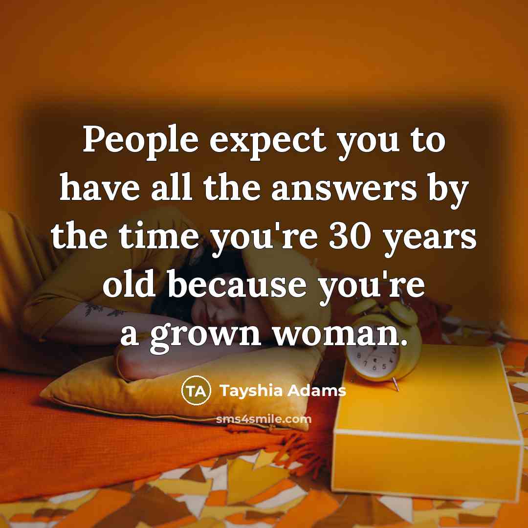 “People expect you to have all the answers by the…” quote by Tayshia Adams
