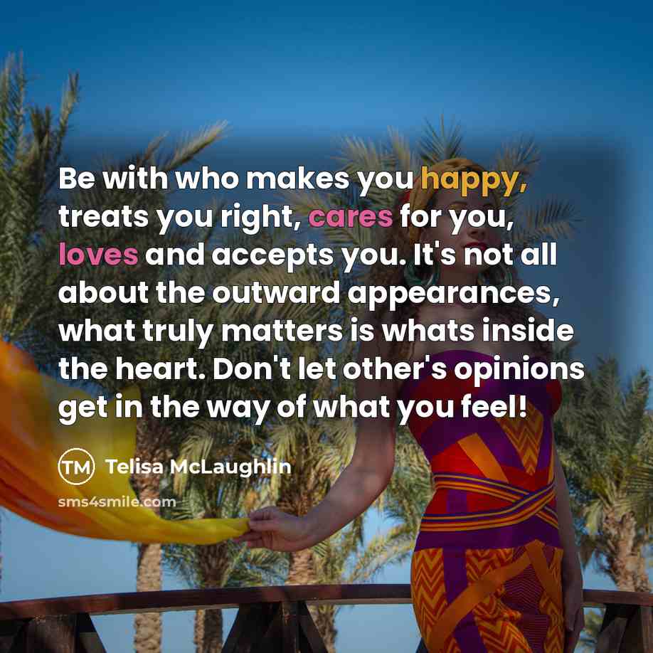 “Be with who makes you happy, treats you right, cares…” quote by Telisa McLaughlin