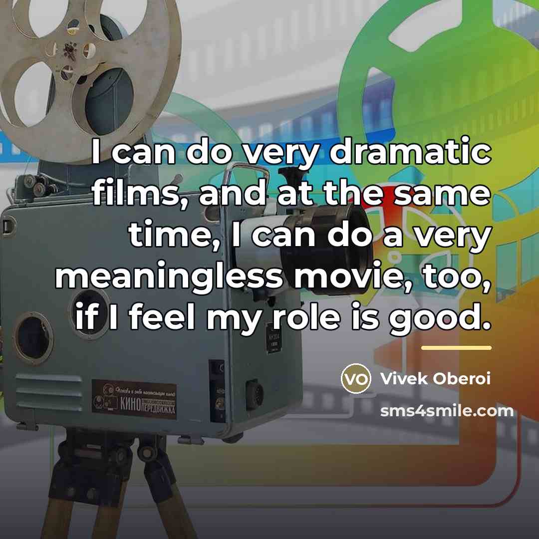 “I can do very dramatic films, and at the same…” quote by Vivek Oberoi