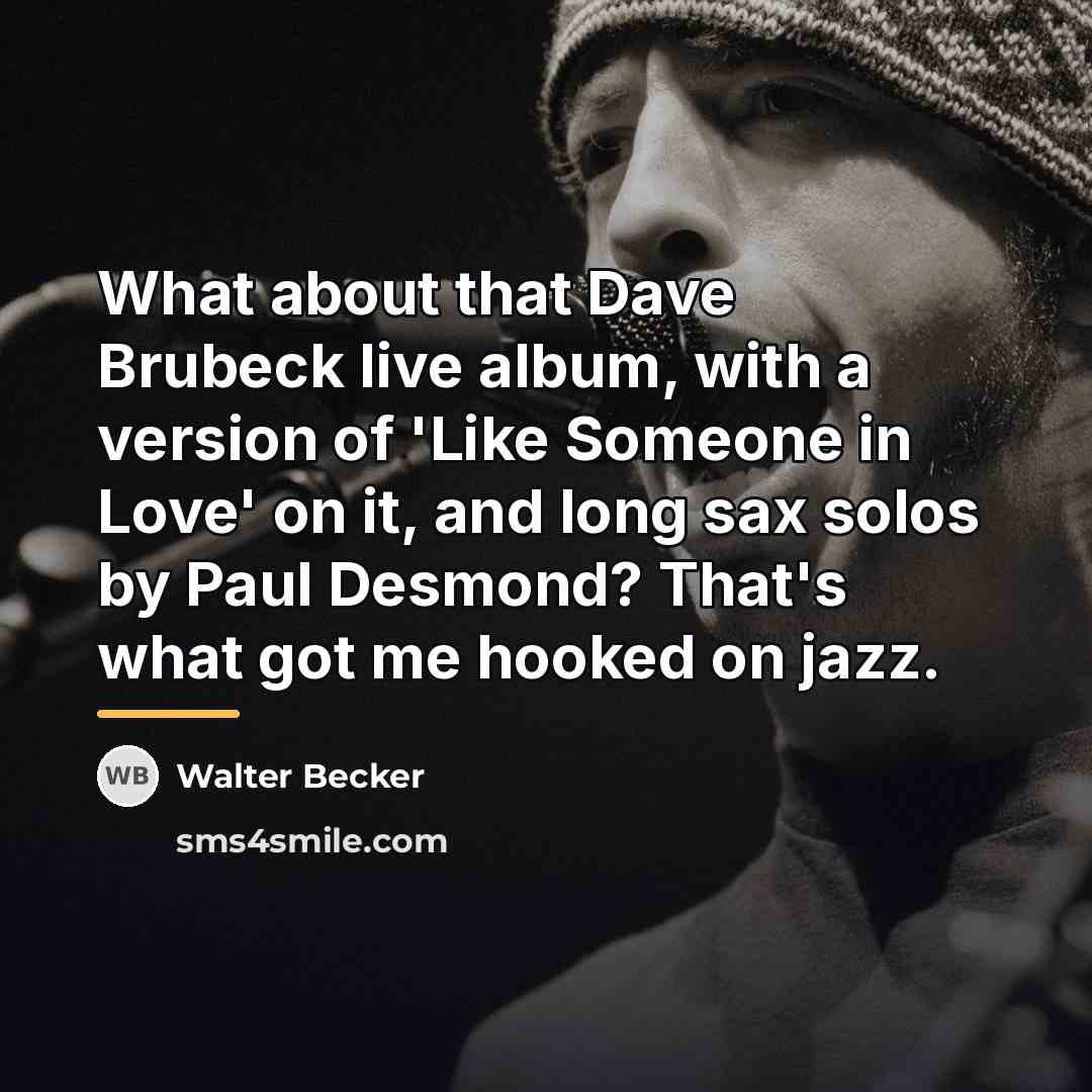 “What about that Dave Brubeck live album, with a version…” quote by Walter Becker