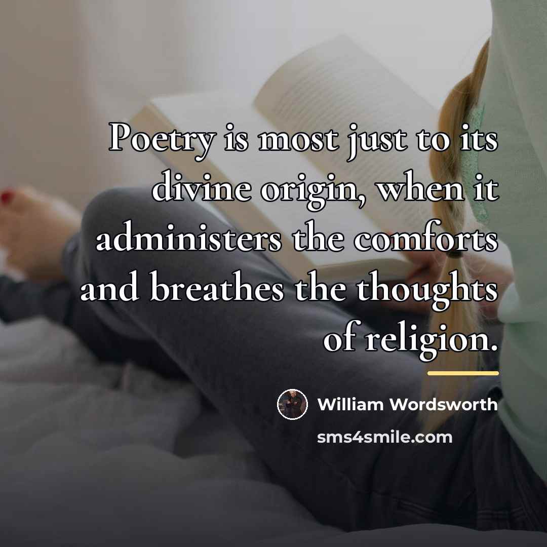 “Poetry is most just to its divine origin, when it…” quote by William Wordsworth