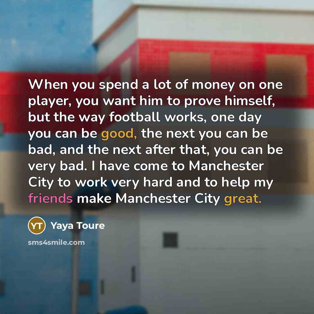 “When you spend a lot of money on one player,…” quote by Yaya Toure