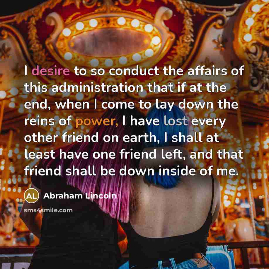 “I desire to so conduct the affairs of this administration…” quote by Abraham Lincoln