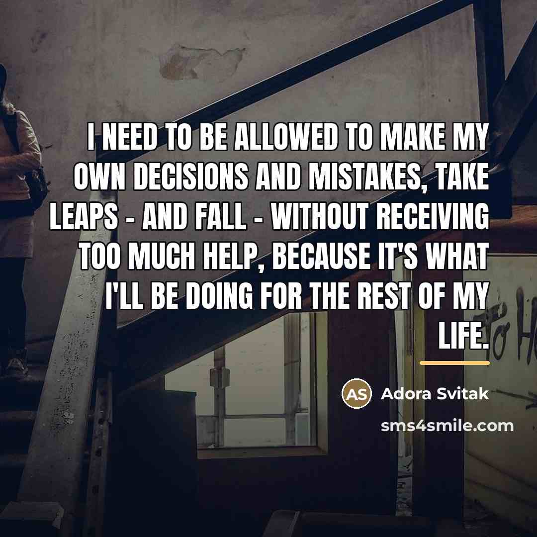 “I need to be allowed to make my own decisions…” quote by Adora Svitak