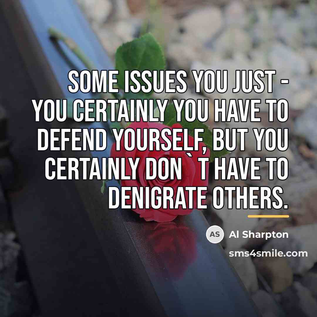 “Some issues you just - you certainly you have to…” quote by Al Sharpton