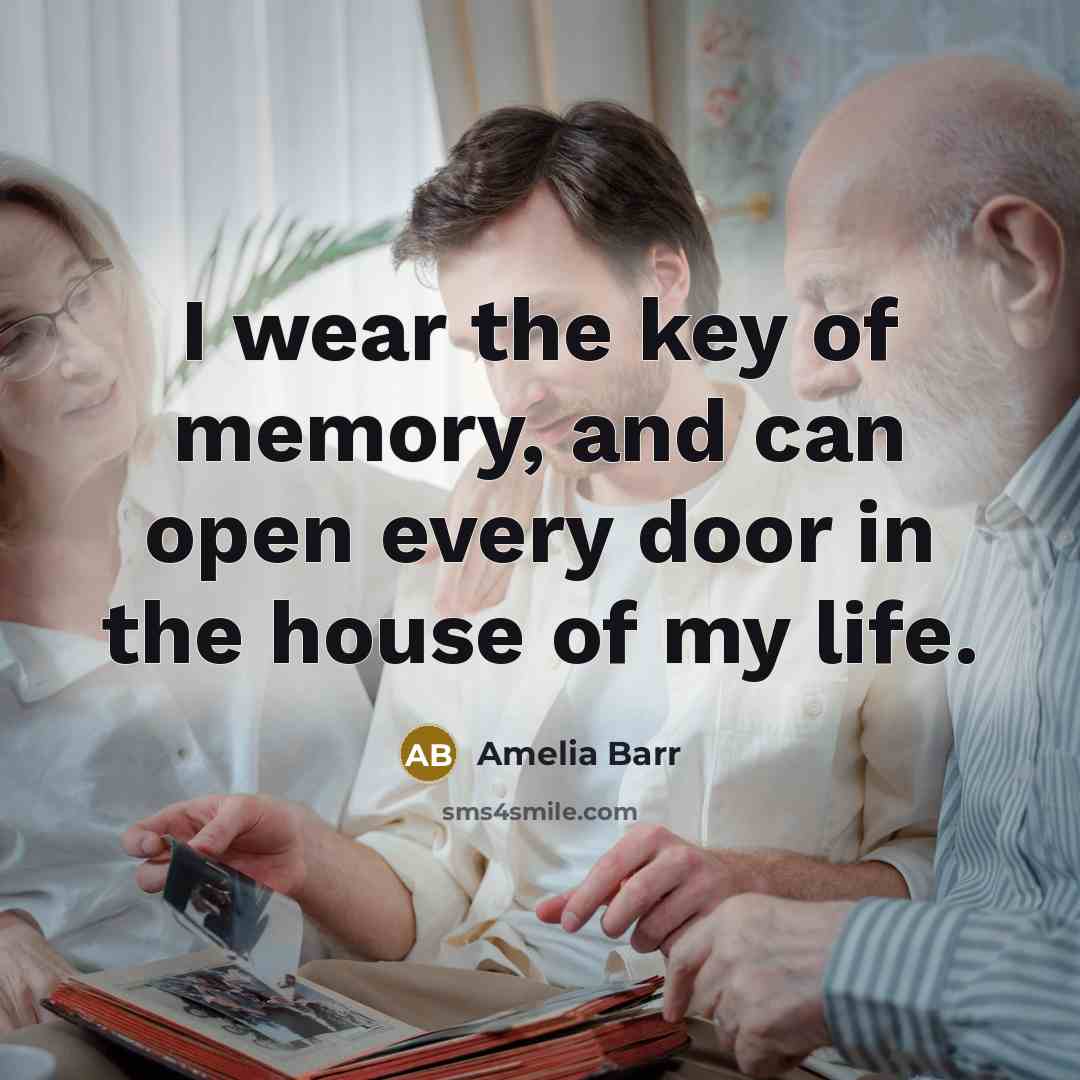 “I wear the key of memory, and can open every…” quote by Amelia Barr