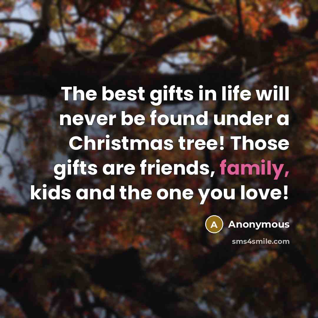 “The best gifts in life will never be found under…” quote by Anonymous